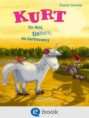 cover image of Kurt, Einhorn wider Willen 5. Ein Held, EinHorn, ein Gartenzwerg